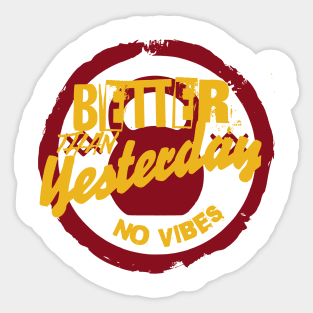 BETTER THAN YESTERDAY NO VIBES Sticker